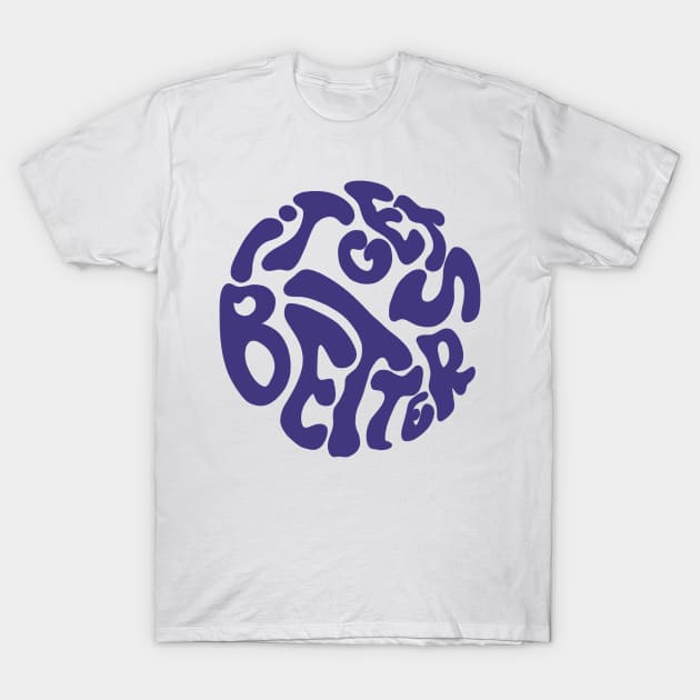 Inspiring saying it gets better dark blue purple 70s T-Shirt by maoudraw